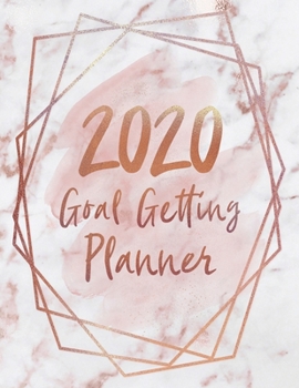 2020 Goal Getting Planner - the Best Is Get to Come - Rose Gold Marble : 100 PAGE GOAL PLANNER - 8. 5 X 11 Inch - HABIT TRACKER - SUCCESS PLANNER - MONTHLY PLANNER