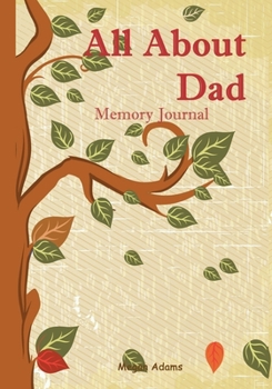 Paperback All About Dad Memory Journal: (I didn't know that about you!) Prompted Journal for Dad Book