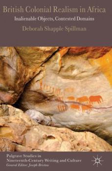 Hardcover British Colonial Realism in Africa: Inalienable Objects, Contested Domains Book