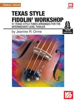 Paperback Texas Style Fiddlin' Workshop: 51 Texas-Style Tunes Arranged for the Intermediate Level Fiddler Book