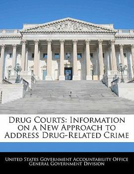 Paperback Drug Courts: Information on a New Approach to Address Drug-Related Crime Book