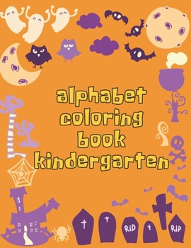 Paperback Alphabet Coloring Book Kindergarten: Alphabet Coloring Book Kindergarten, Alphabet Coloring Book. Total Pages 180 - Coloring pages 100 - Size 8.5" x 1 Book