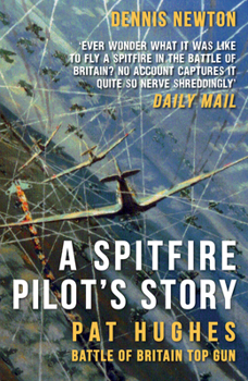 Paperback A Spitfire Pilot's Story: Pat Hughes: Battle of Britain Top Gun Book