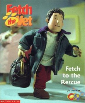Paperback Fetch to the Rescue (Fetch the Vet) Book