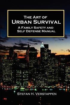 Paperback The Art of Urban Survival, A Family Safety and Self Defense Manual Book