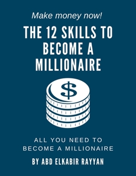 Paperback The 12 skills a to become a millionaire: All you need to become a millionaire Book