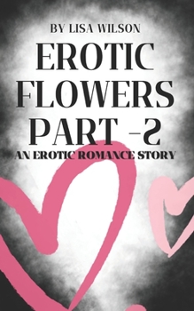 Paperback Erotic Flowers Part - 2: An erotic romance story Book