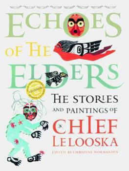 Hardcover Echoes of the Elders: the Stories and Paintings of Chief Lelooska Book