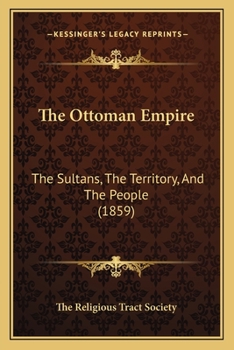 The Ottoman Empire: The Sultans, the Territory and the People