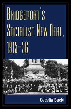 Hardcover Bridgeport's Socialist New Deal, 1915-36 Book