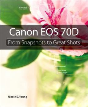 Paperback Canon EOS 70D: From Snapshots to Great Shots Book