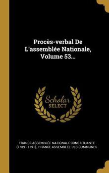 Hardcover Proc?s-Verbal de l'Assembl?e Nationale, Volume 53... [French] Book