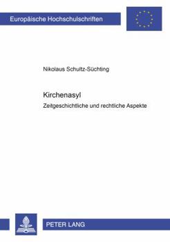 Paperback Kirchenasyl: Zeitgeschichtliche und rechtliche Aspekte [German] Book