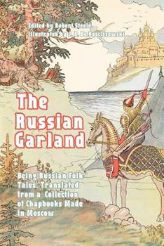 Paperback The Russian Garland: Being Russian Folk Tales: Translated from a Collection of Chapbooks Made in Moscow Book