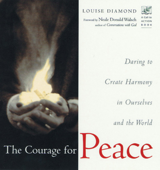 Paperback The Courage for Peace: Creating Harmony in Ourselves and the World Book
