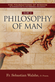 Paperback The Foundations of Wisdom Volume III: Philosophy of Man Book