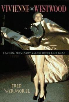 Hardcover Vivienne Westwood: Fashion, Perversity, and the Sixties Laid Bare Book