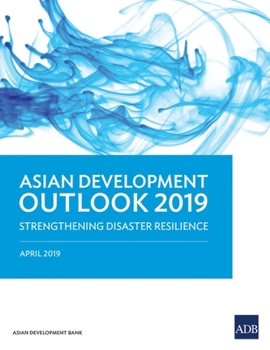 Paperback Asian Development Outlook 2019: Strengthening Disaster Resilience Book