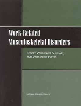 Paperback Work-Related Musculoskeletal Disorders: Report, Workshop Summary, and Workshop Papers Book