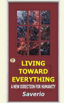 Paperback Living Toward Everything: A New Direction For Humanity Book