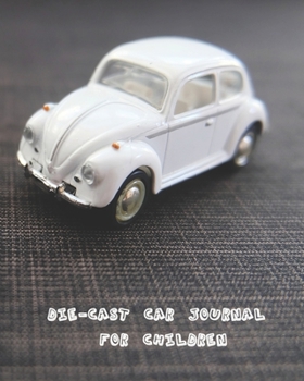 Paperback Die-cast car journal for children: The car enthusiast journal for documenting die-cast cars to keep a lasting memory of their collection of toy cars - Book