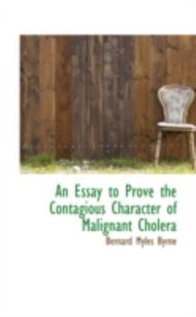 Paperback An Essay to Prove the Contagious Character of Malignant Cholera Book