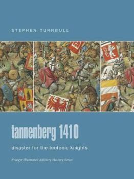 Tannenberg 1410: Disaster for the Teutonic Knights (Campaign) - Book #122 of the Osprey Campaign