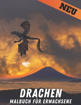 Malbuch f?r Erwachsene Drachen: Malbuch f?r Erwachsene, Beautiful Most Dragons, gro?e Auswahl an sch?nen Enth?lt sowohl einfache als auch komplizierte