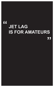 Travel Journal: jet lag is for amateurs, travel journal with black cover and funny travel quote: Travel quotes to motivational quotes, matte cover,5 x 8 inches