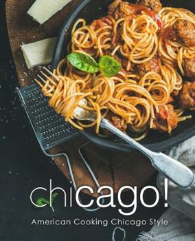 Paperback Chicago!: American Cooking Chicago Style (2nd Edition) Book