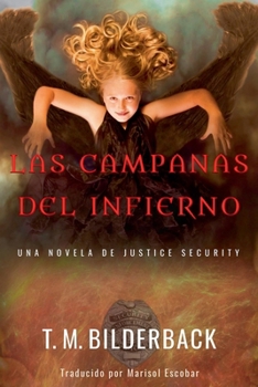 Las Campanas Del Infierno - Una Novela De Justice Security (Spanish Edition)