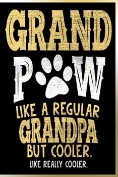 Paperback Grandpaw Like a Regular Grandpa But Cooler Like Really Cooler: Lined Journal Notebook For Dog Lover Grandpa - 120 Pages Notebooks For a Grandfather wh Book