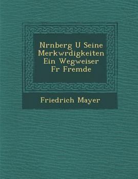 Paperback N Rnberg U Seine Merkw Rdigkeiten Ein Wegweiser F R Fremde Book