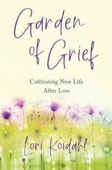 Paperback Garden of Grief: Cultivating New Life After Loss Book