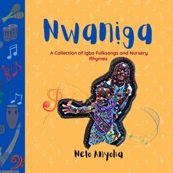 Paperback Nwaniga: A Collection of Igbo Folksongs and Nursery Rhymes Book