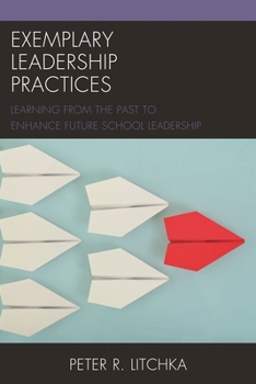 Hardcover Exemplary Leadership Practices: Learning from the Past to Enhance Future School Leadership Book