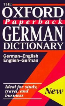 The Oxford Paperback German Dictionary: German-English/English-German; Deutsch-Englisch/Englisch-Deutsch (Oxford Reference)