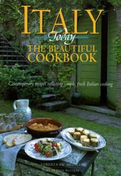 Hardcover Italy Today the Beautiful Cookbook: Contemporary Recipes Reflecting Simple, Fresh Italian Cooking Book
