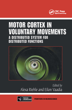 Hardcover Motor Cortex in Voluntary Movements: A Distributed System for Distributed Functions Book