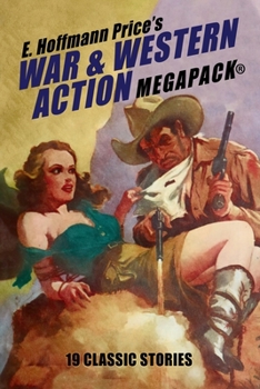 Paperback E. Hoffmann Price's War and Western Action MEGAPACK(R): 19 Classic Stories Book