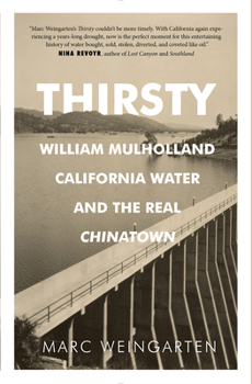 Paperback Thirsty: William Mulholland, California Water, and the Real Chinatown Book