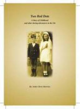 Paperback Two Red Dots: A True Story of a Childhood and Other Adventures in the 50s Book