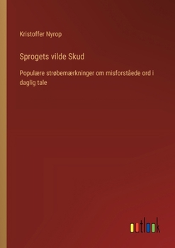 Paperback Sprogets vilde Skud: Populære strøbemærkninger om misforståede ord i daglig tale [Danish] Book