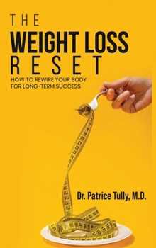 Hardcover The Weight Loss Reset: How to Rewire Your Body for Long-Term Success Book