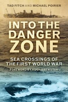 Paperback Into the Danger Zone: Sea Crossings of the First World War Book