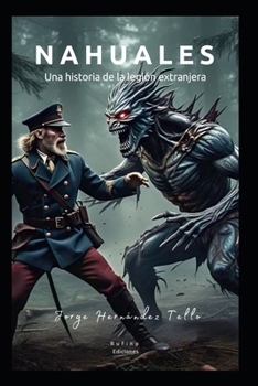 Paperback Nahuales: Una historia de la legión extranjera [Spanish] Book