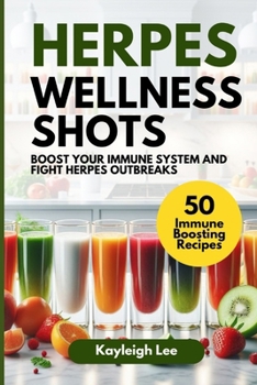Paperback Herpes Wellness Shots: Boost Your Immune System and Fight Herpes Outbreaks: Herpes Book on Diet Treatment to Manage Herpes Outbreaks Book
