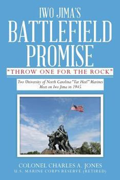 Paperback Iwo Jima's Battlefield Promise: Two University of North Carolina "Tar Heel" Marines Meet on Iwo JIma in 1945 Book