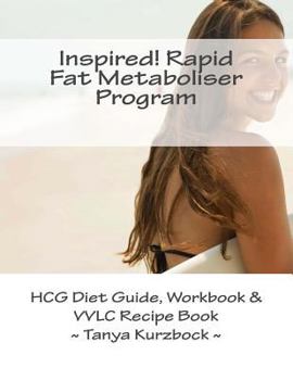 Paperback Inspired! Rapid Fat Metaboliser Program: HcG Diet Guide, Workbook and VVLC Recipe Book