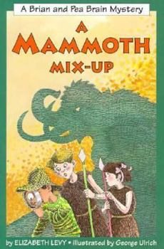 A Mammoth Mix-Up: A Brian and Pea Brain Mystery - Book #3 of the Brian and Pea Brain Mystery